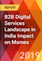 B2B Digital Services Landscape in India Impact on Msmes - Product Thumbnail Image