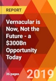 Vernacular is Now, Not the Future - a $300Bn Opportunity Today- Product Image