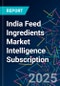 India Feed Ingredients Market Intelligence Subscription - Product Image