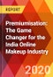 Premiumisation: The Game Changer for the India Online Makeup Industry - Product Thumbnail Image
