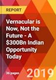Vernacular is Now, Not the Future - A $300Bn Indian Opportunity Today- Product Image