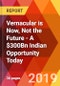 Vernacular is Now, Not the Future - A $300Bn Indian Opportunity Today - Product Thumbnail Image