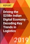 Driving the $25Bn Indian Digital Economy - Decoding Key Trends in Logistics - Product Thumbnail Image