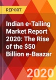 Indian e-Tailing Market Report 2020: The Rise of the $50 Billion e-Baazar- Product Image