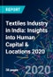 Textiles Industry in India: Insights into Human Capital & Locations 2020 - Product Thumbnail Image
