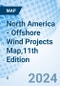 North America - Offshore Wind Projects Map,11th Edition - Product Thumbnail Image
