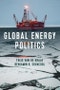 Global Energy Politics. Edition No. 1 - Product Image