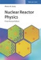 Nuclear Reactor Physics. Edition No. 3 - Product Image