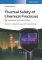 Thermal Safety of Chemical Processes. Risk Assessment and Process Design. Edition No. 2 - Product Image
