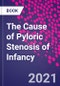 The Cause of Pyloric Stenosis of Infancy - Product Thumbnail Image