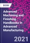Advanced Machining and Finishing. Handbooks in Advanced Manufacturing - Product Image