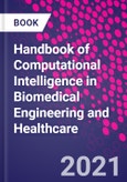 Handbook of Computational Intelligence in Biomedical Engineering and Healthcare- Product Image