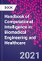 Handbook of Computational Intelligence in Biomedical Engineering and Healthcare - Product Image