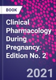 Clinical Pharmacology During Pregnancy. Edition No. 2- Product Image