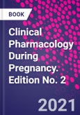 Clinical Pharmacology During Pregnancy. Edition No. 2- Product Image
