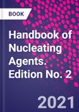 Handbook of Nucleating Agents. Edition No. 2- Product Image