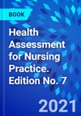 Health Assessment for Nursing Practice. Edition No. 7- Product Image