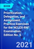 Prioritization, Delegation, and Assignment. Practice Exercises for the NCLEX-RN? Examination. Edition No. 5- Product Image