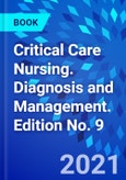 Critical Care Nursing. Diagnosis and Management. Edition No. 9- Product Image