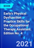 Early's Physical Dysfunction Practice Skills for the Occupational Therapy Assistant. Edition No. 4- Product Image