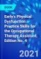 Early's Physical Dysfunction Practice Skills for the Occupational Therapy Assistant. Edition No. 4 - Product Image