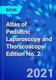 Atlas of Pediatric Laparoscopy and Thoracoscopy. Edition No. 2- Product Image