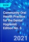 Community Oral Health Practice for the Dental Hygienist. Edition No. 5 - Product Image