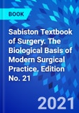 Sabiston Textbook of Surgery. The Biological Basis of Modern Surgical Practice. Edition No. 21- Product Image