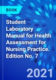 Student Laboratory Manual for Health Assessment for Nursing Practice. Edition No. 7- Product Image