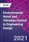 Environmental Noise and Vibration Control in Engineering Design - Product Thumbnail Image