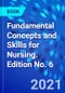 Fundamental Concepts and Skills for Nursing. Edition No. 6 - Product Image