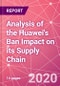 Analysis of the Huawei's Ban Impact on its Supply Chain - Product Thumbnail Image
