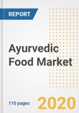 Ayurvedic Food Market Research and Outlook, 2020 - Trends, Growth Opportunities and Forecasts to 2026- Product Image