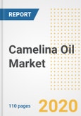 Camelina Oil Market Research and Outlook, 2020 - Trends, Growth Opportunities and Forecasts to 2026- Product Image