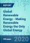 Global Renewable Energy - Making Renewable Energy the Only Global Energy - Product Thumbnail Image