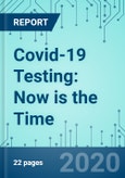 Covid-19 Testing: Now is the Time- Product Image