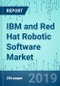 IBM and Red Hat Robotic Software: Market Shares, Market Strategies, and Market Forecasts, 2019 to 2025 - Product Thumbnail Image