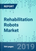 Rehabilitation Robots: Market Shares, Strategy, and Forecasts, Worldwide, 2019 to 2025- Product Image