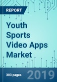 Youth Sports Video Apps: Market Shares, Strategy, and Forecasts, Worldwide, 2019 to 2025- Product Image