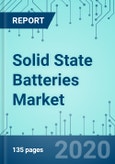 Solid State Batteries: Market Shares, Market Strategies, and Market Forecasts, Nanotechnology, 2020 to 2026- Product Image