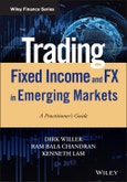 Trading Fixed Income and FX in Emerging Markets. A Practitioner's Guide. Edition No. 1. Wiley Finance- Product Image