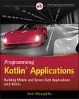 Programming Kotlin Applications. Building Mobile and Server-Side Applications with Kotlin. Edition No. 1- Product Image