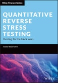 Quantitative Reverse Stress Testing. Hunting for the Black Swan. Edition No. 1. The Wiley Finance Series- Product Image