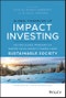 Global Handbook of Impact Investing. Solving Global Problems Via Smarter Capital Markets Towards A More Sustainable Society. Edition No. 1 - Product Image