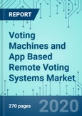 Voting Machines and App Based Remote Voting Systems: Market Shares, Market Analysis, and Market Forecasts, Worldwide, 2020 to 2026- Product Image