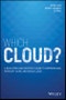 Which Cloud?. A Developer's and Architect's Guide to Comparing AWS, Microsoft Azure, and Google Cloud. Edition No. 1 - Product Thumbnail Image