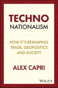 Techno-Nationalism. How It's Reshaping Trade, Geopolitics and Society. Edition No. 1- Product Image