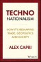 Techno-Nationalism. How It's Reshaping Trade, Geopolitics and Society. Edition No. 1 - Product Thumbnail Image