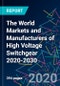 The World Markets and Manufacturers of High Voltage Switchgear 2020-2030 - Product Thumbnail Image