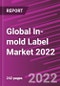 Global In-mold Label Market 2022 - Product Thumbnail Image